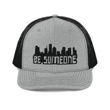 Be Someone Trucker Cap