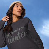 Not Made For Winter Unisex organic raglan sweatshirt