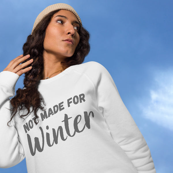 Not Made For Winter Unisex organic raglan sweatshirt